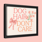 Dog Hair Don’t Care Framed Canvas Print