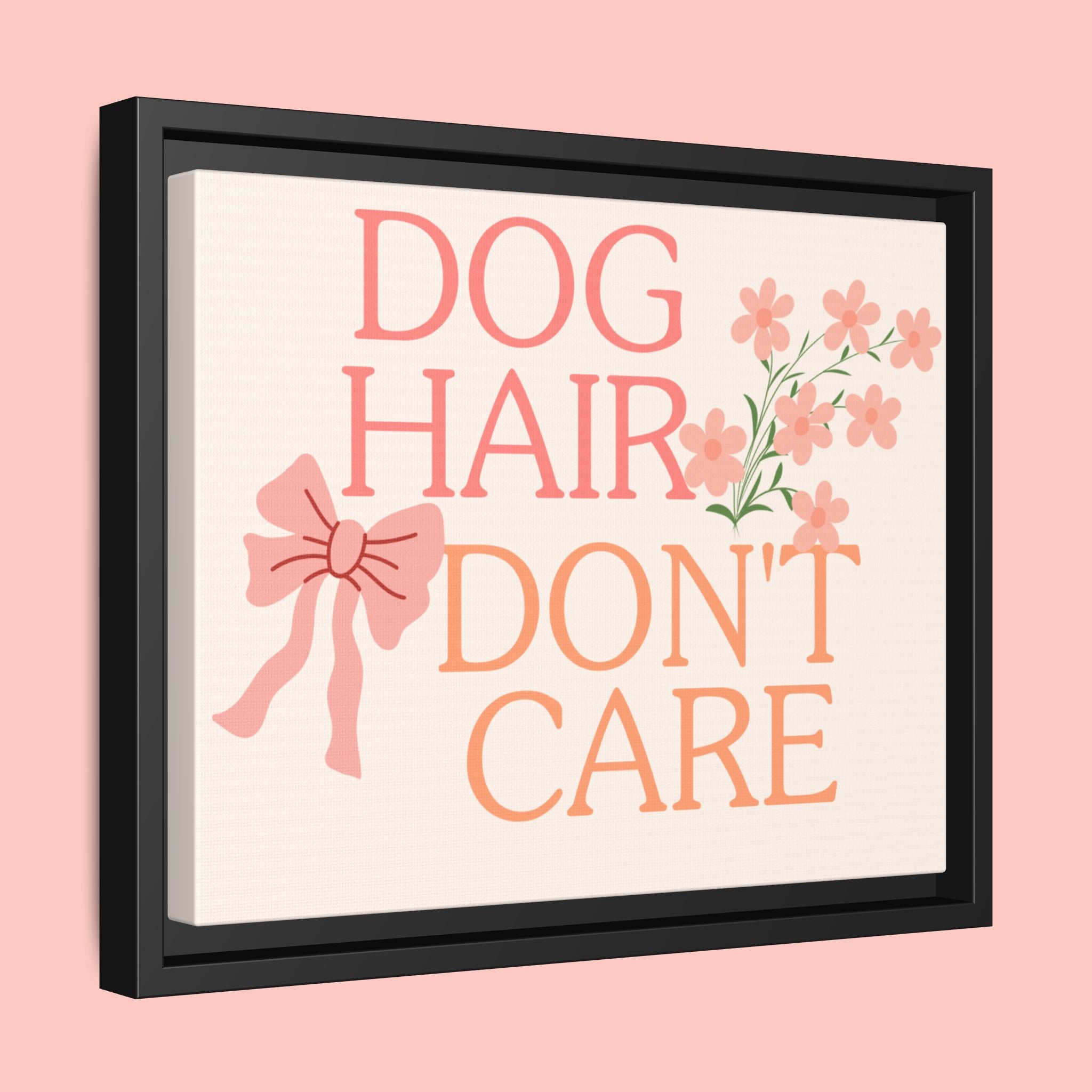 Dog Hair Don’t Care Framed Canvas Print