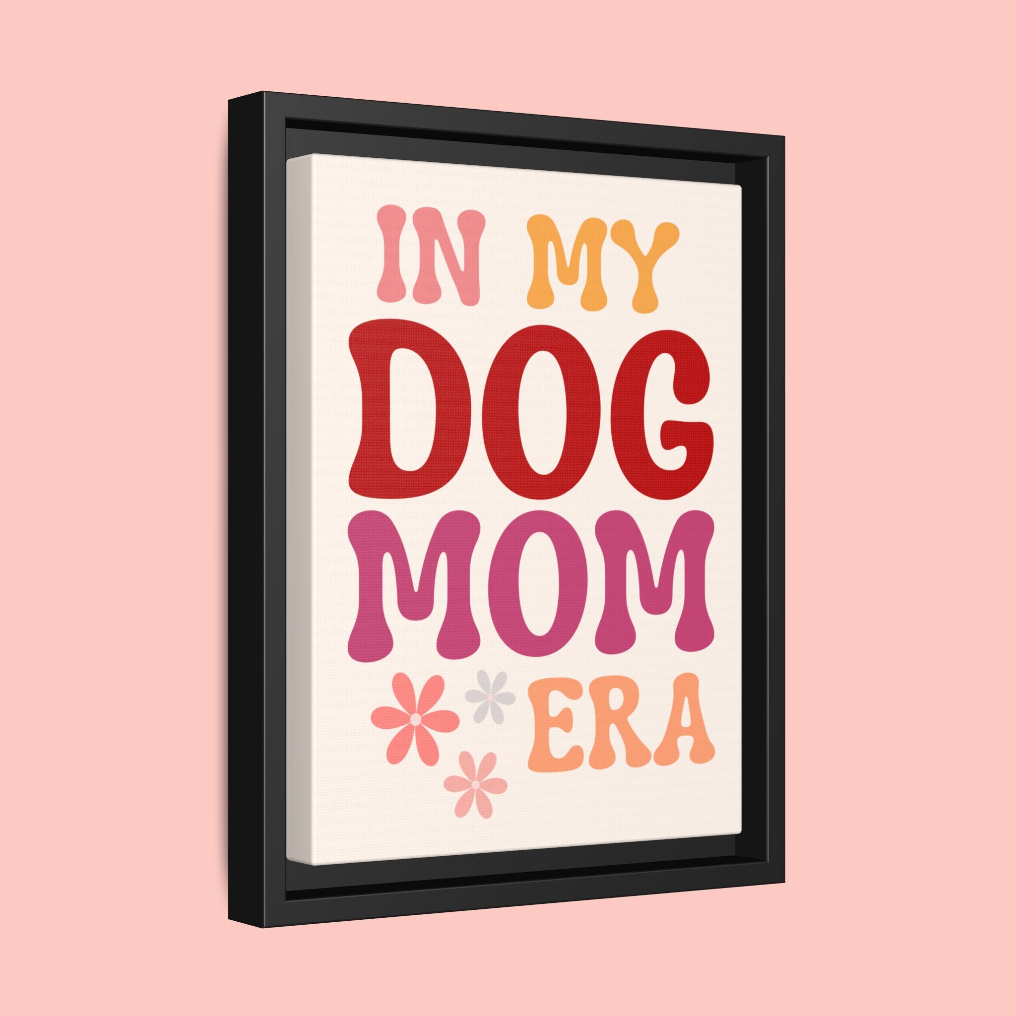 In My Dog Mom Era Framed Canvas Wall Art