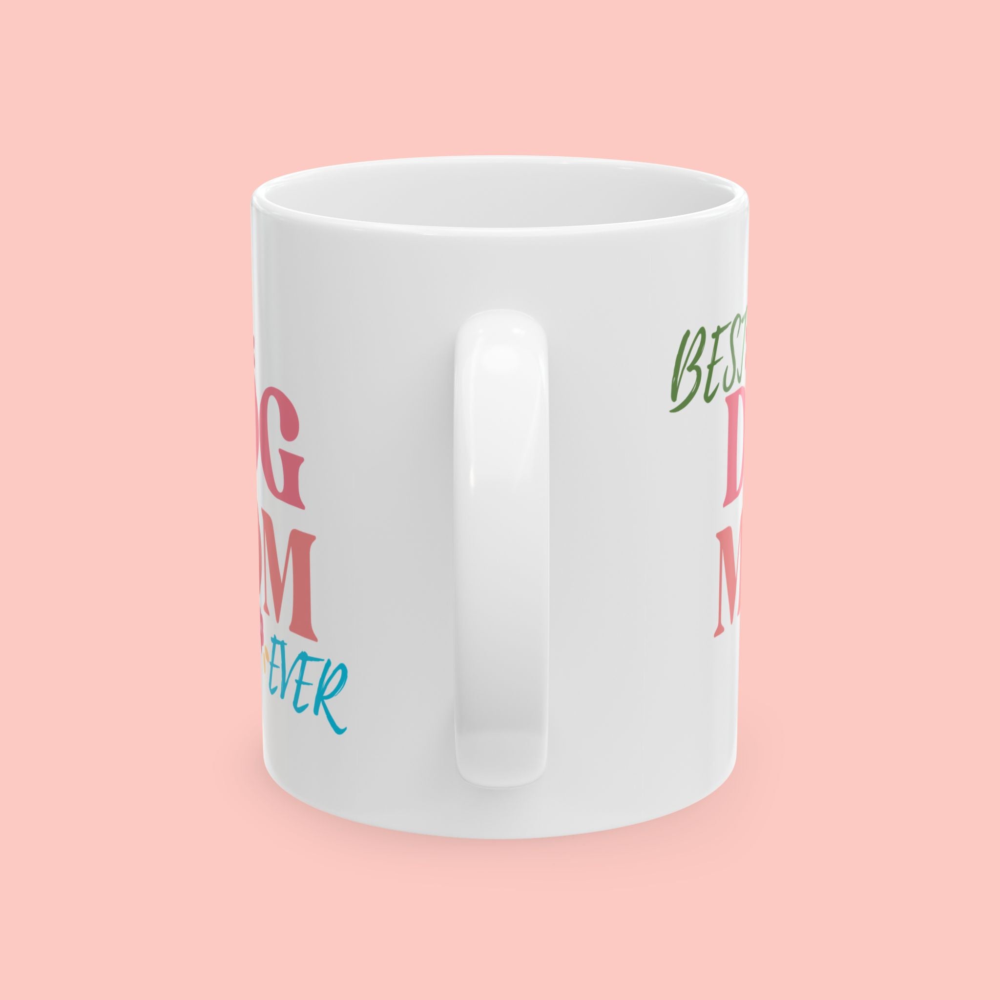 Best Dog Mom Ever Ceramic Mug — Gift for Dog Moms, Mother’s Day Coffee Cup (11oz/15oz)