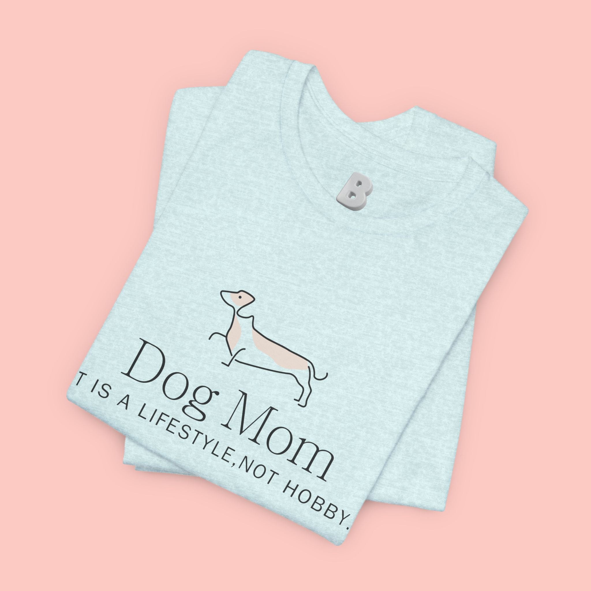 Dog Mom Tee — "Dog Mom: It Is A Lifestyle, Not Hobby" Cute Dachshund Graphic T-Shirt