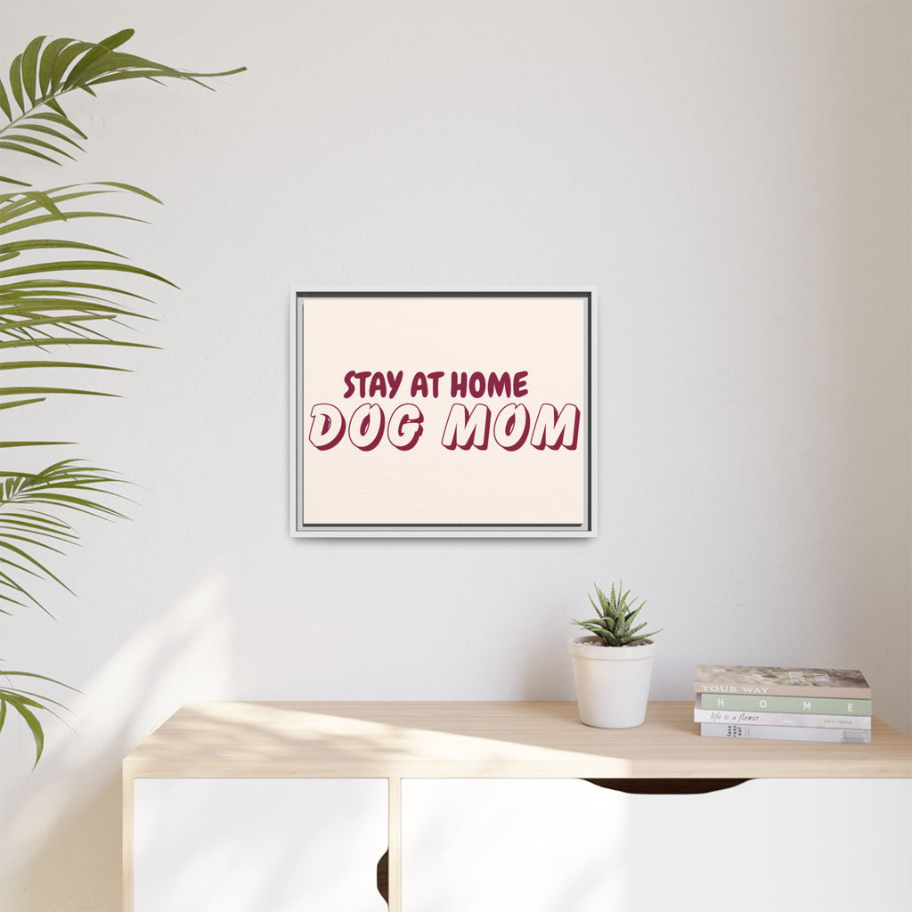 Stay At Home Dog Mom Framed Canvas Print