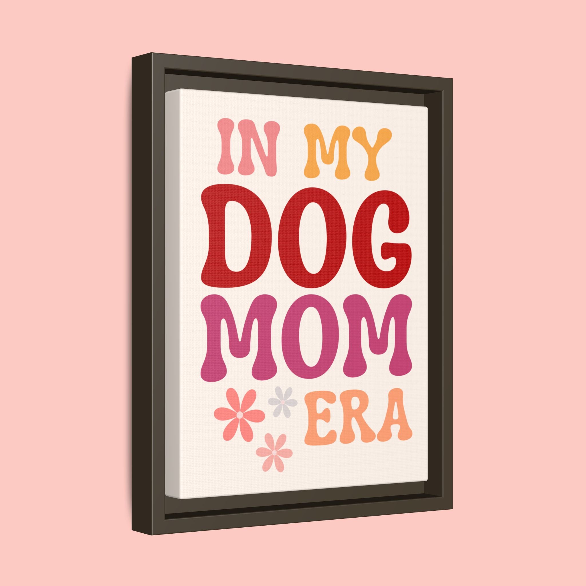 In My Dog Mom Era Framed Canvas Wall Art