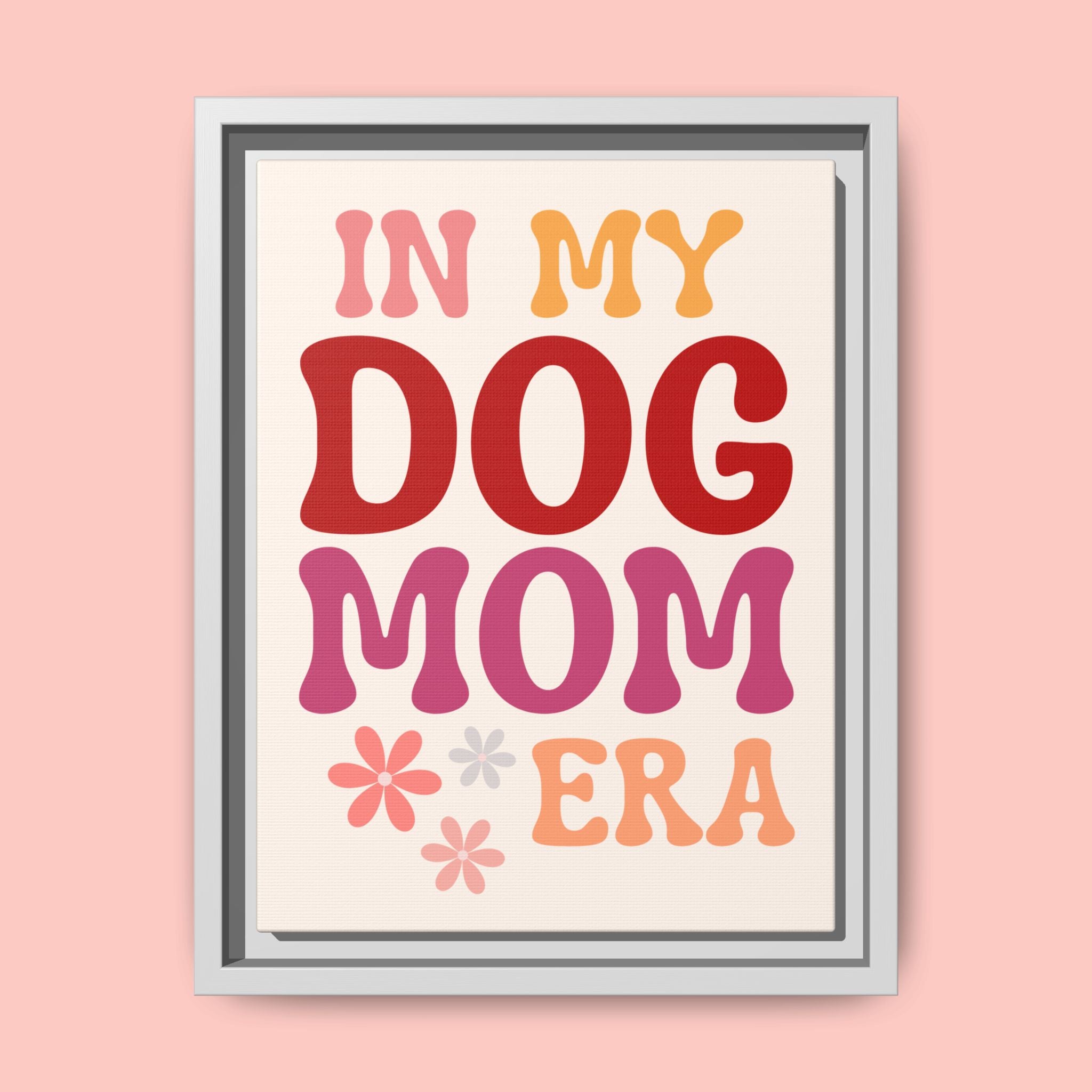 In My Dog Mom Era Framed Canvas Wall Art