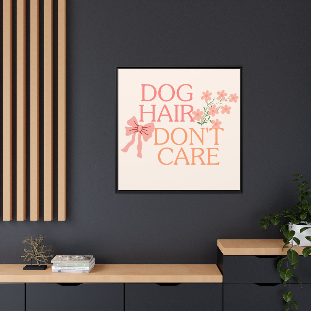 Dog Hair Don’t Care Framed Canvas Print