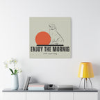 Enjoy the Morning with Your Dog Canvas