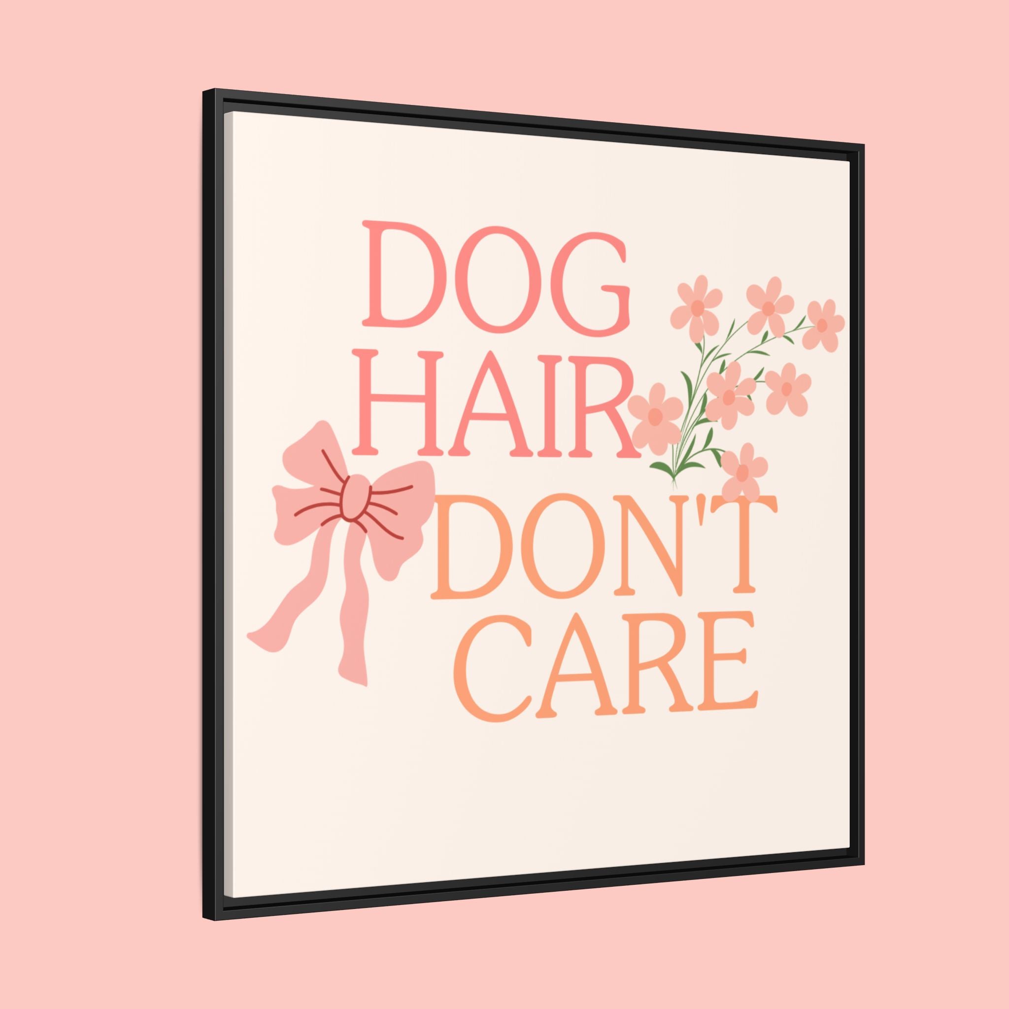 Dog Hair Don’t Care Framed Canvas Print