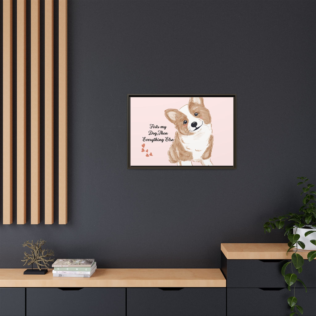 Framed Canvas Print — "First My Dog, Then Everything Else" Corgi Wall Art