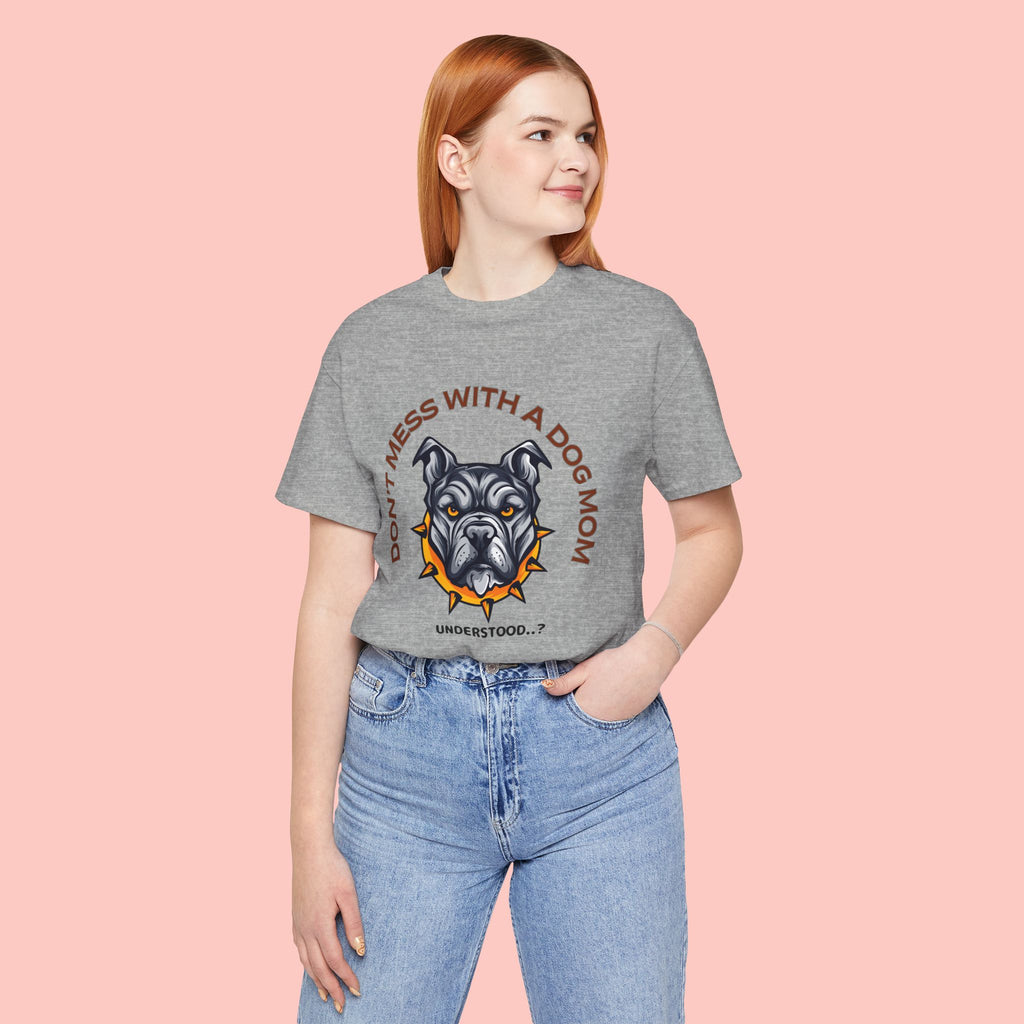 Dog Mom Tee — “Don't Mess With a Dog Mom” Graphic T‑Shirt