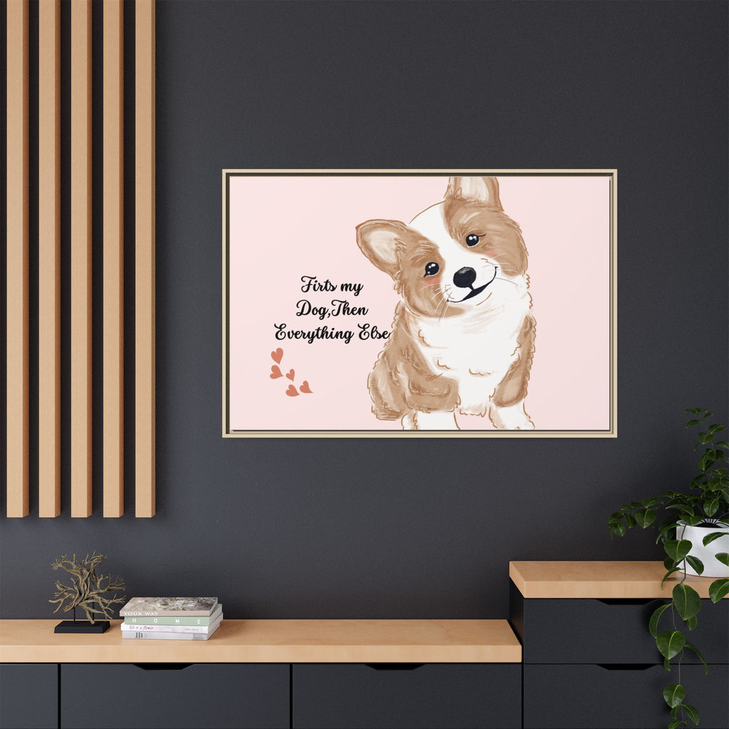 Framed Canvas Print — "First My Dog, Then Everything Else" Corgi Wall Art