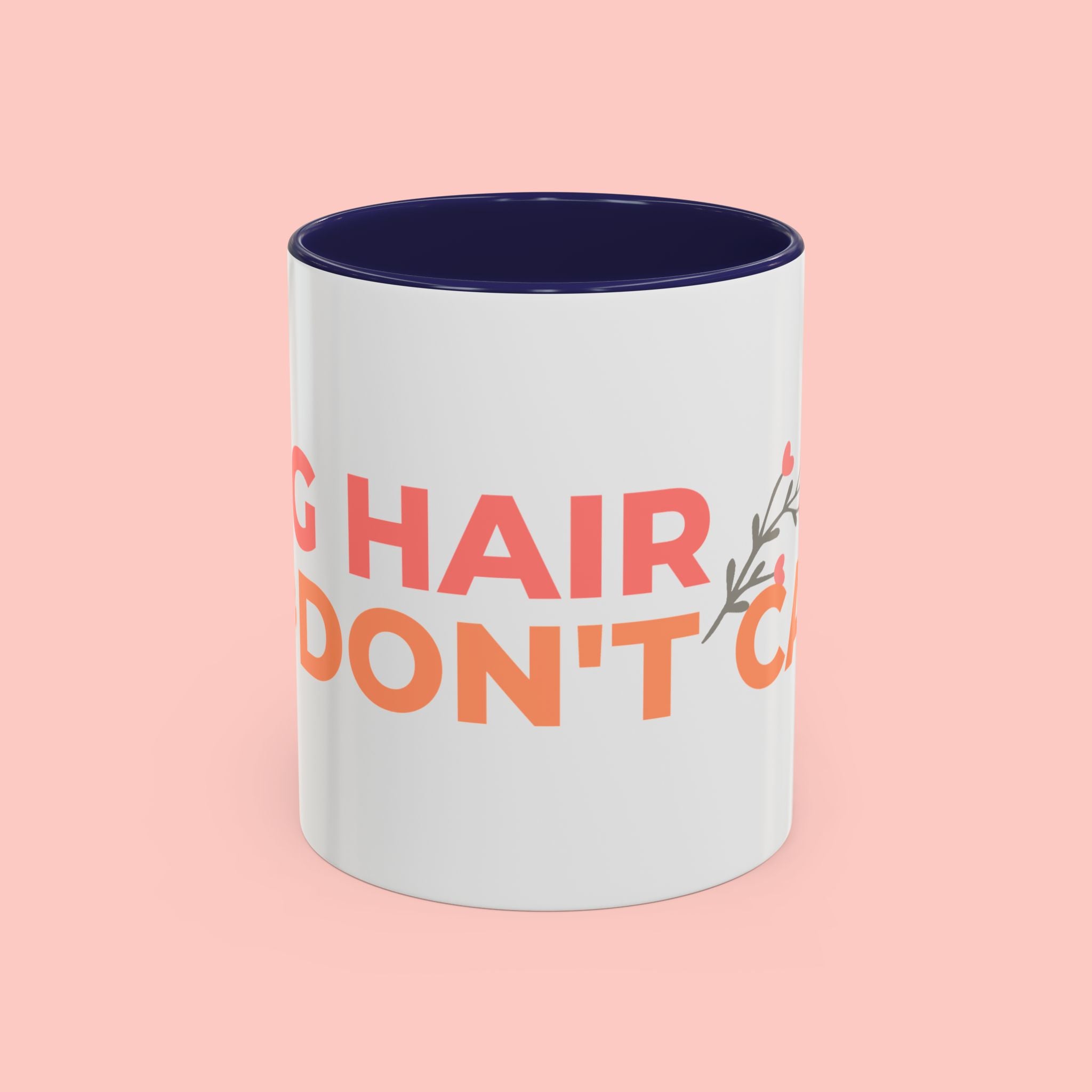 Accent Coffee Mug - "Growing Hair I Don't Care" Floral Script Coffee Mug