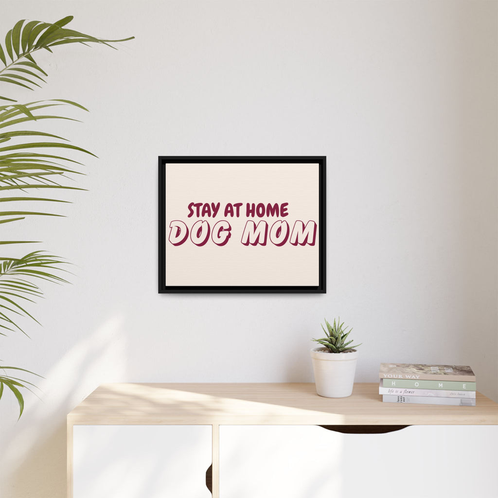Stay At Home Dog Mom Framed Canvas Print