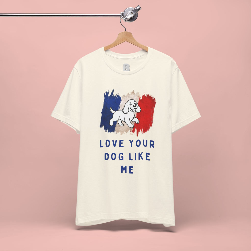 Love Your Dog Like Me T-Shirt — French Flag Heart Puppy Tee