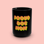 Proud Dog Mom Mug — 15oz Black Ceramic Coffee Cup