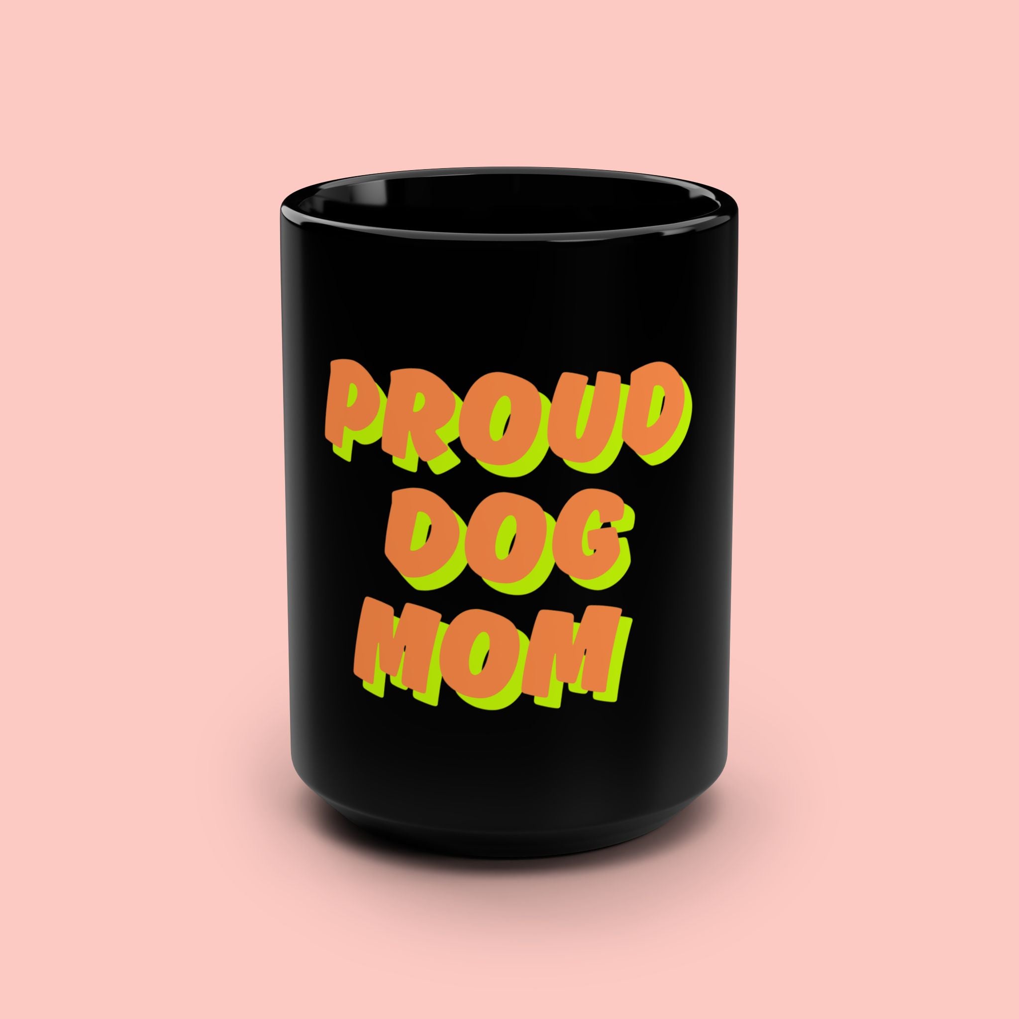 Proud Dog Mom Mug — 15oz Black Ceramic Coffee Cup