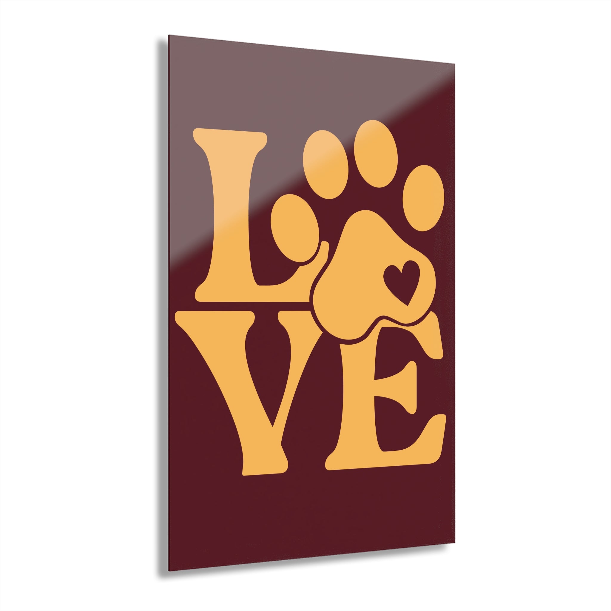 Acrylic Print - "Love Like My Dog Does" Wall Art