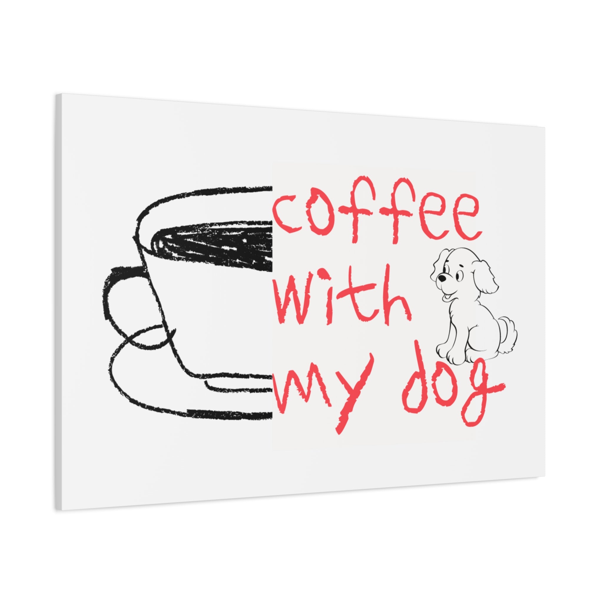 Canvas Wall Art - "Coffee With My Dog" Cute Coffee & Puppy Print
