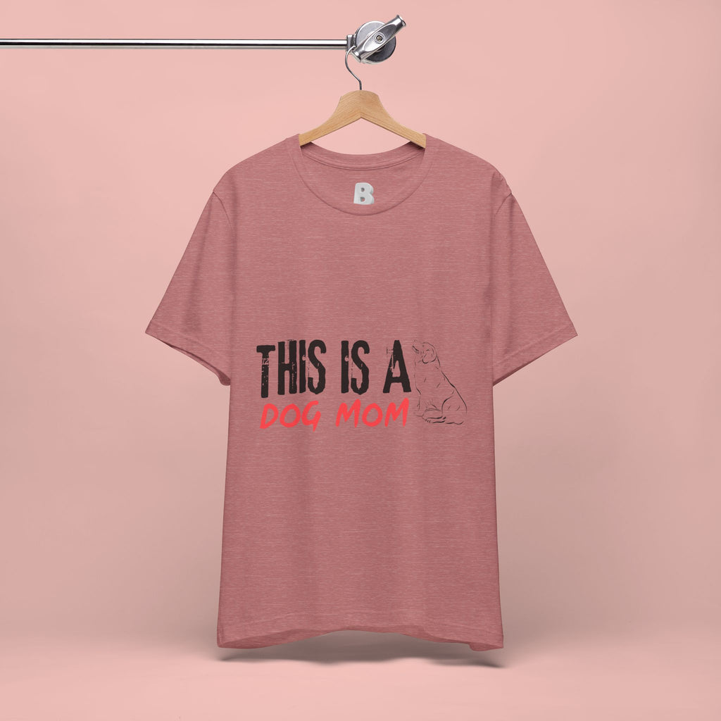 Dog Mom T-Shirt – "This Is A Dog Mom" Graphic Tee