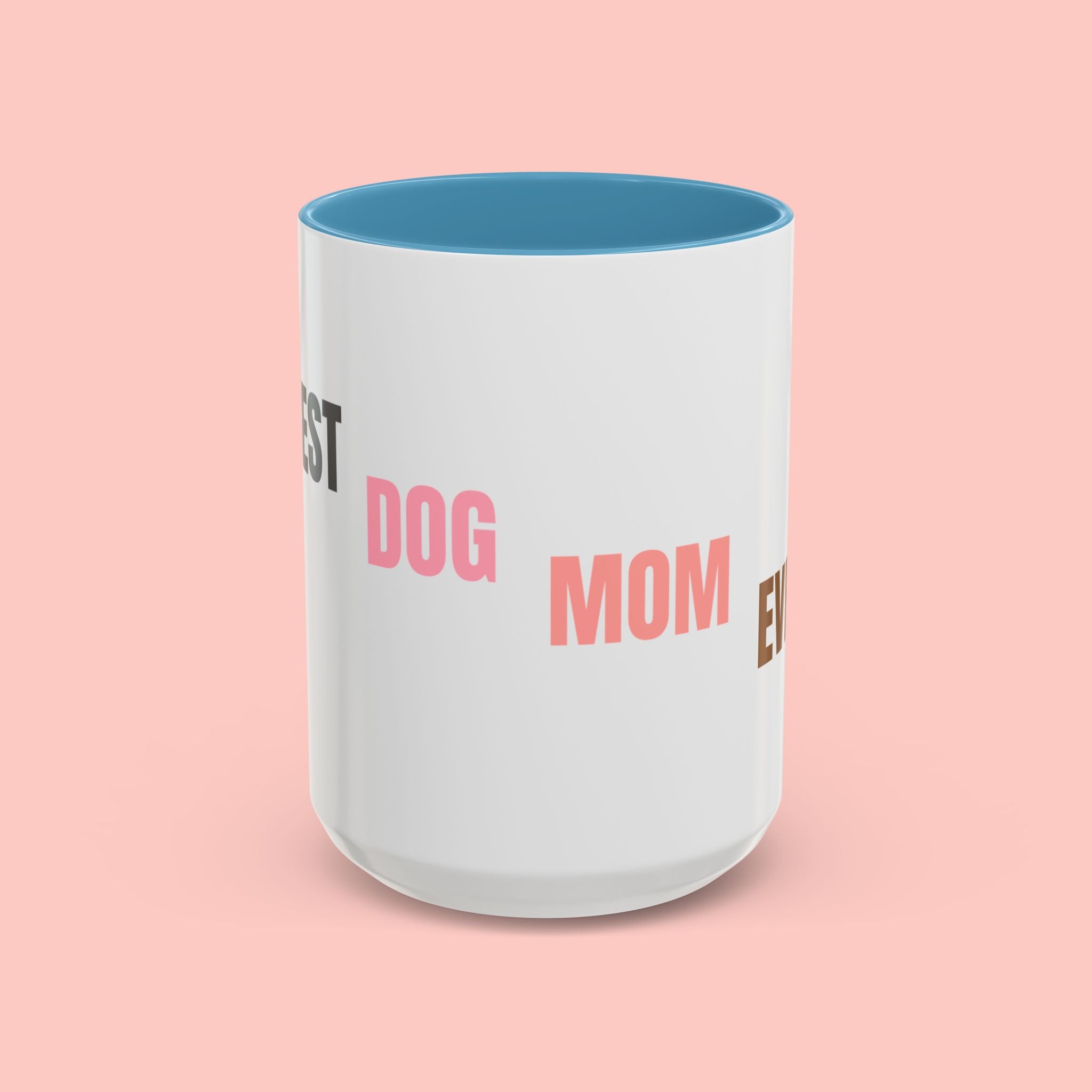Dog Mom Coffee Mug — Best Dog Mom Ever Accent Ceramic Mug (11oz & 15oz)