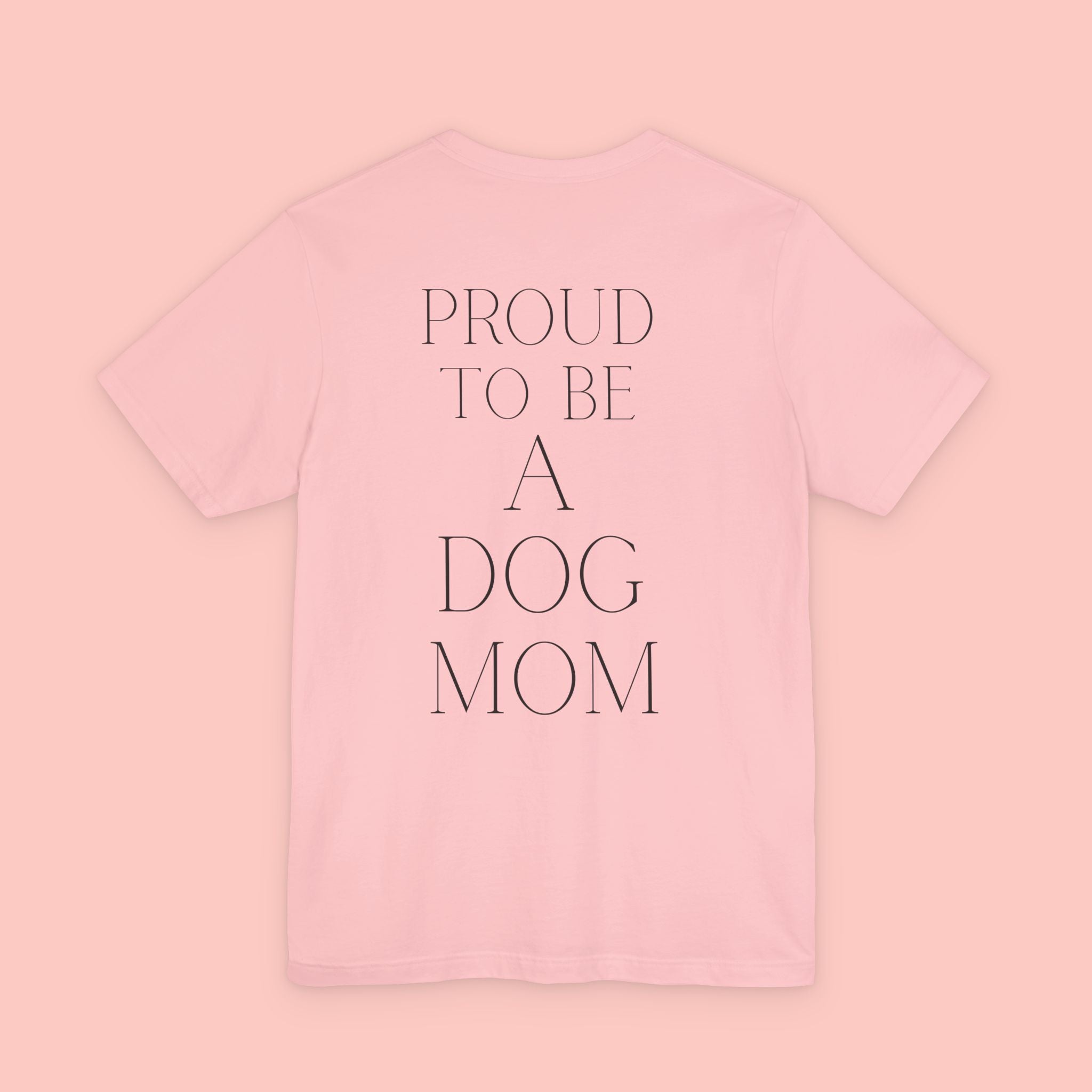 Proud to Be a Dog Mom T‑Shirt