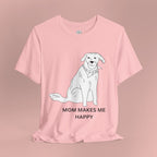Mom Makes Me Happy Dog T-Shirt