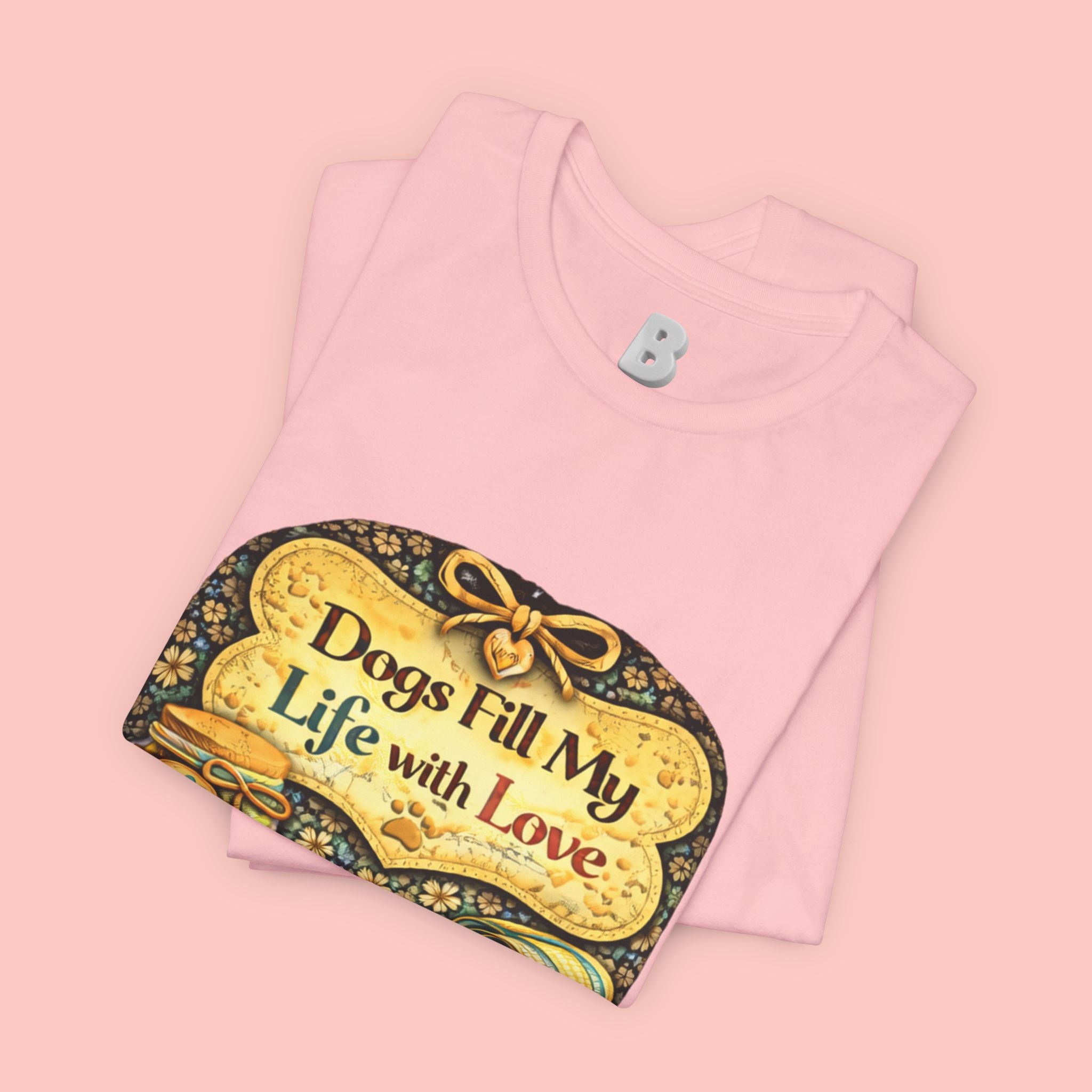 Dogs Fill My Life With Love T-Shirt