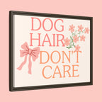 Dog Hair Don’t Care Framed Canvas Print