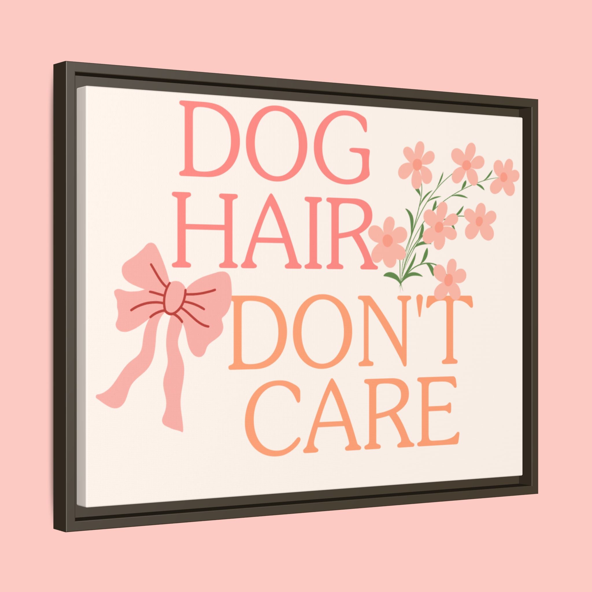 Dog Hair Don’t Care Framed Canvas Print