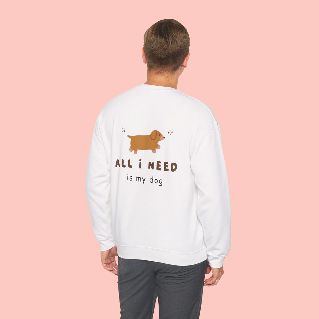 All I Need Is My Dog Sweatshirt