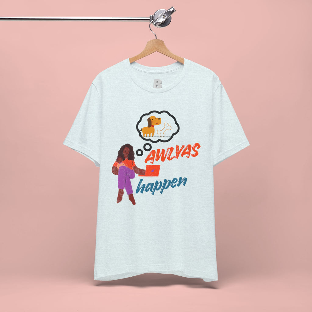 T‑Shirt — Always Happen Funny Dog Thought Bubble Graphic Tee