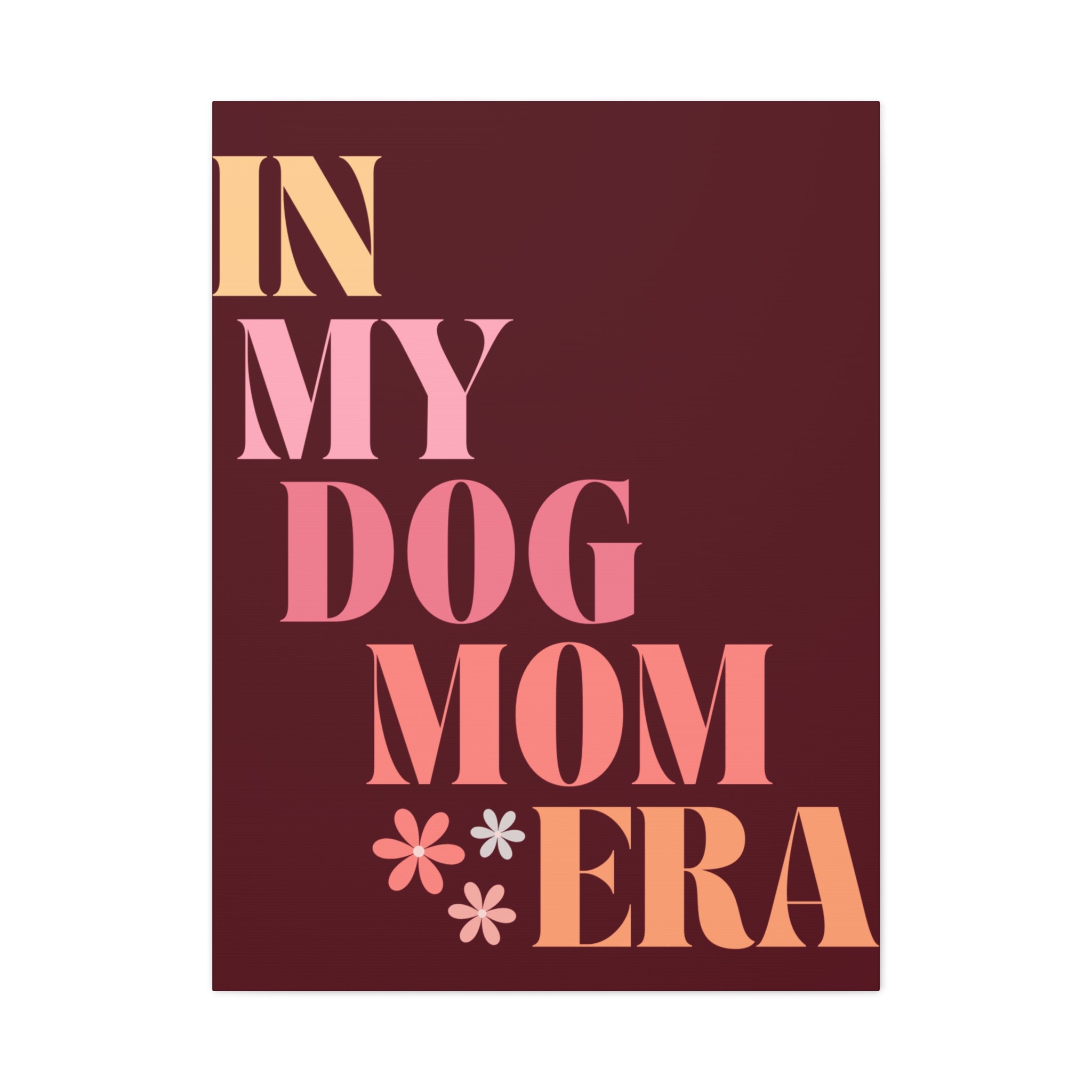 In My Dog Mom Era Matte Canvas Wall Art