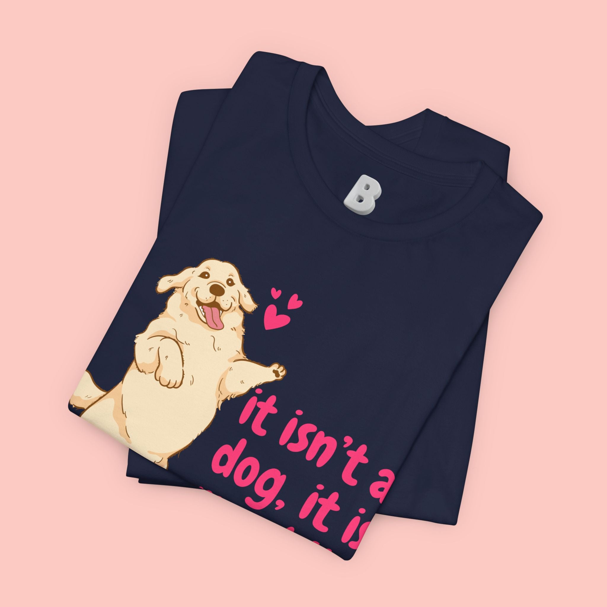 Dog Mom T-Shirt — "It Isn’t a Dog, It Is My Child" Cute Golden Retriever Tee