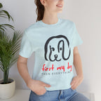 First My Dog Tee — "First My Dog Then Everything" Graphic T-Shirt