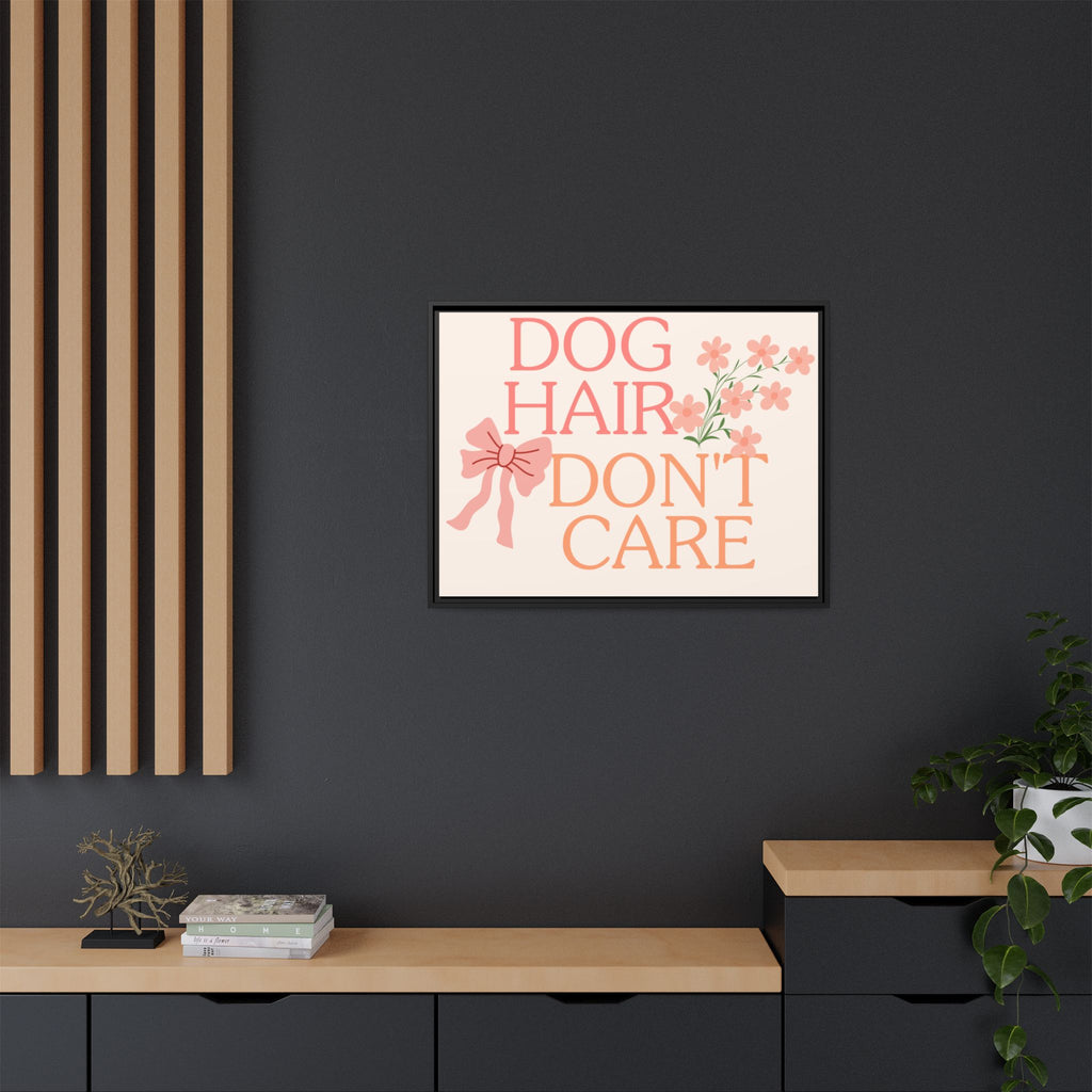 Dog Hair Don’t Care Framed Canvas Print
