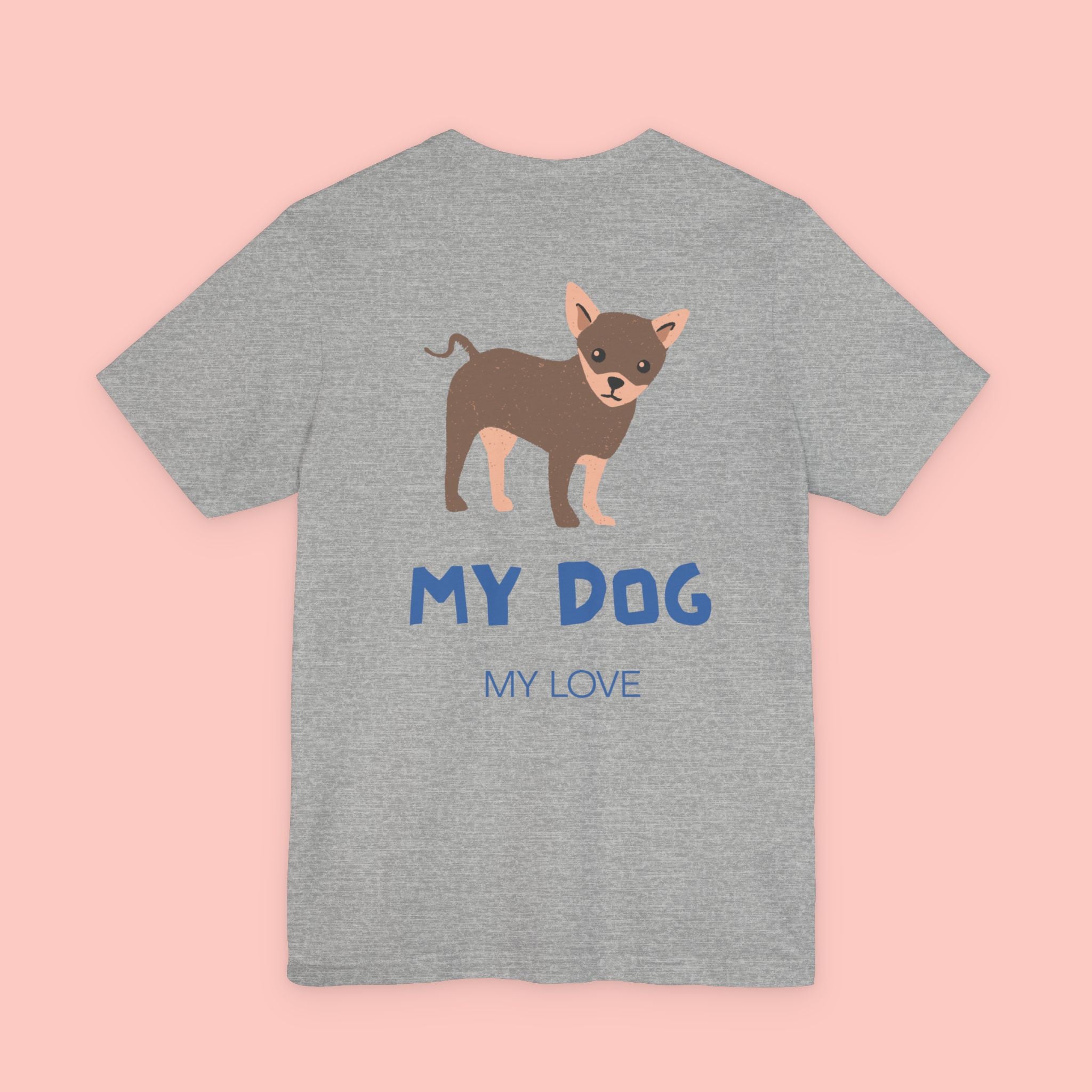 My Dog My Love T-Shirt — Cute Chihuahua Graphic Tee