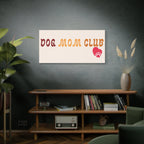 Dog Mom Club Canvas Wall Art — Matte Stretched 1.25"