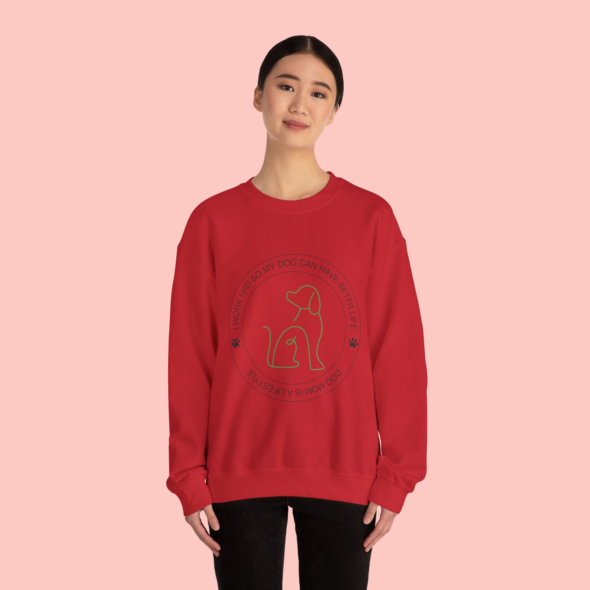 Dog Mom Crewneck Sweatshirt – "I Work Hard So My Dog Can Have A Better Life"