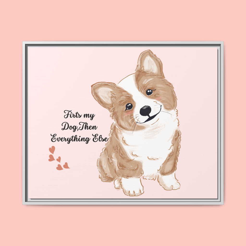 Framed Canvas Print — "First My Dog, Then Everything Else" Corgi Wall Art