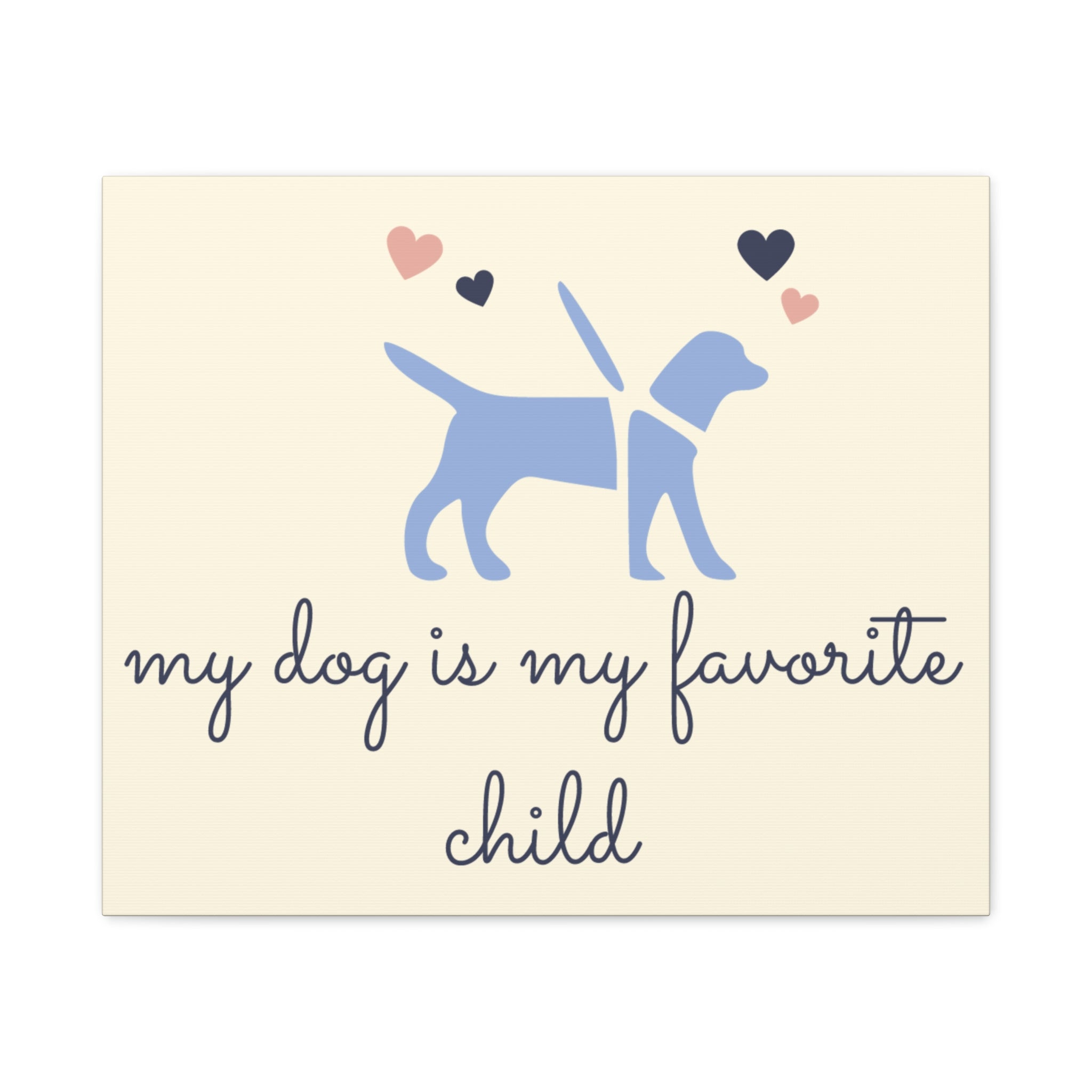My Dog Is My Favorite Child Canvas Wall Art – Cute Dog Quote Home Decor