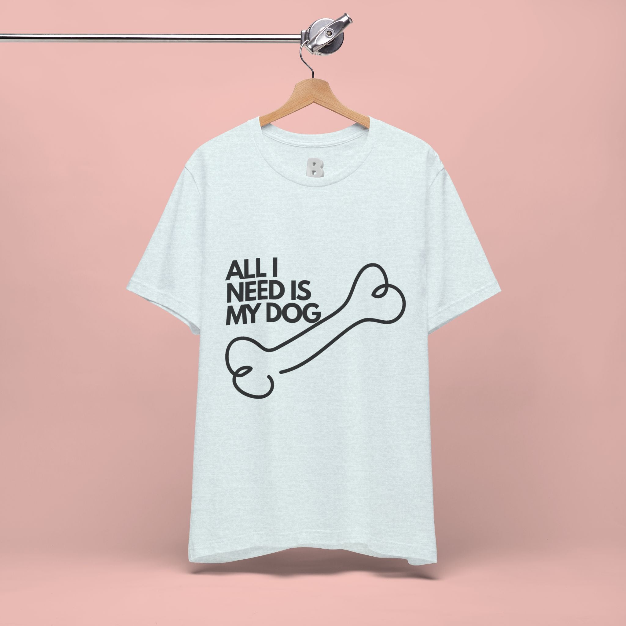 All I Need Is My Dog T-Shirt — Dog Lover Graphic Tee