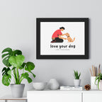 Framed Poster – "Love Your Dog Like Your Baby" Wall Art