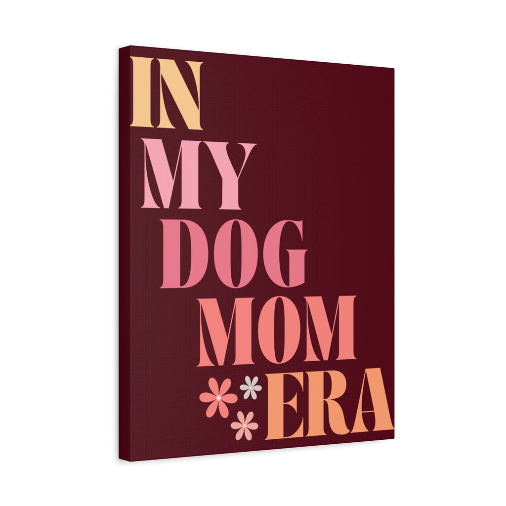 In My Dog Mom Era Matte Canvas Wall Art