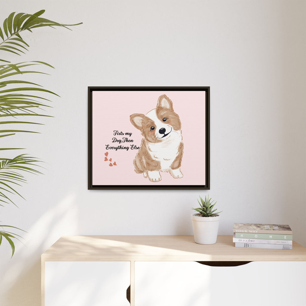 Framed Canvas Print — "First My Dog, Then Everything Else" Corgi Wall Art