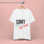 Dog Lover T-Shirt — "Sorry I Can't, I Have Plans With My Dog" Graphic Tee