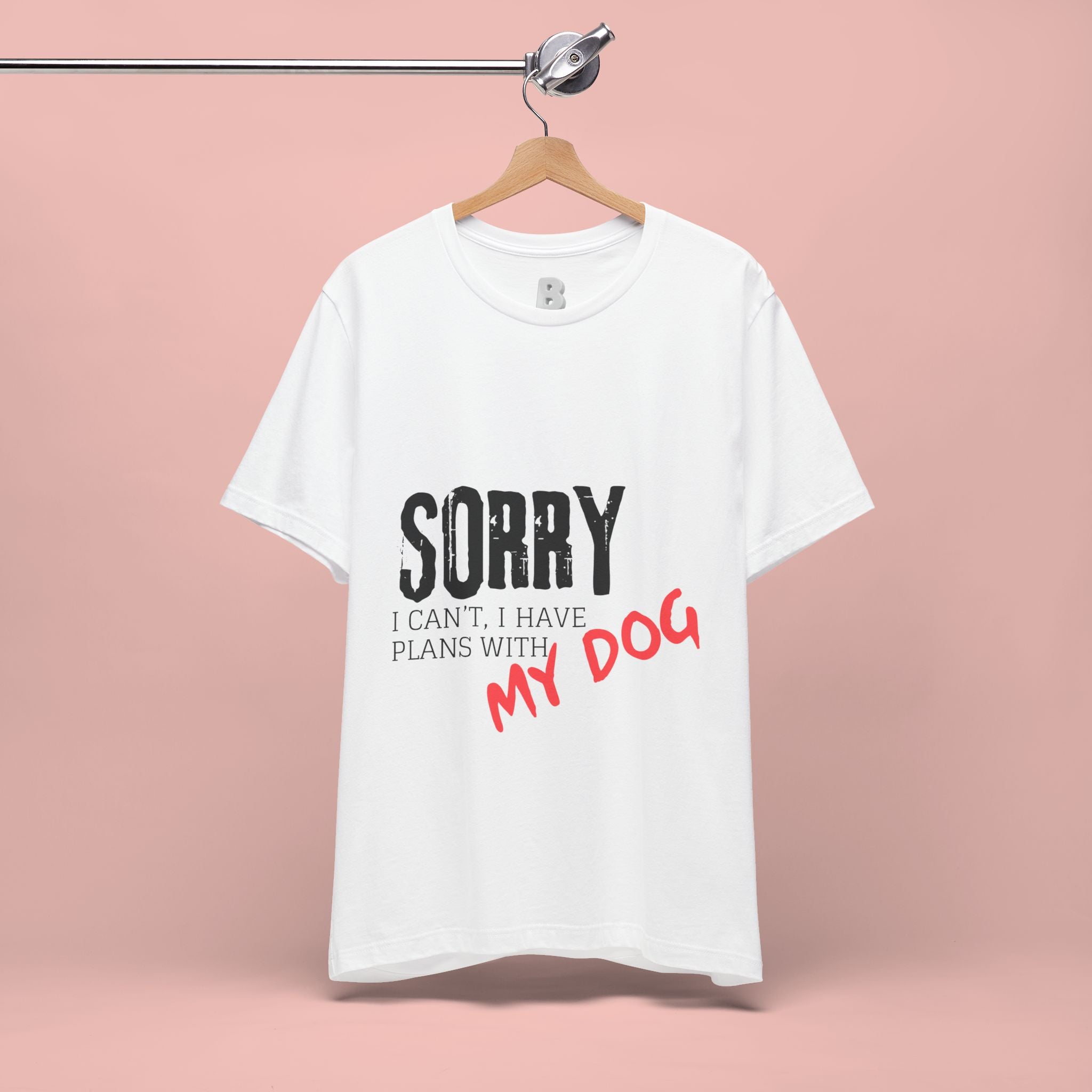 Dog Lover T-Shirt — "Sorry I Can't, I Have Plans With My Dog" Graphic Tee