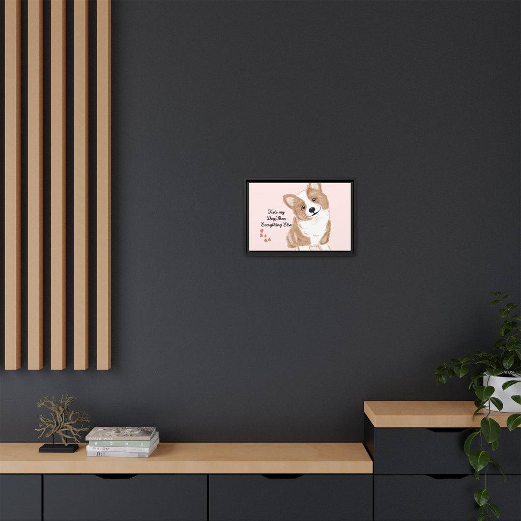 Framed Canvas Print — "First My Dog, Then Everything Else" Corgi Wall Art