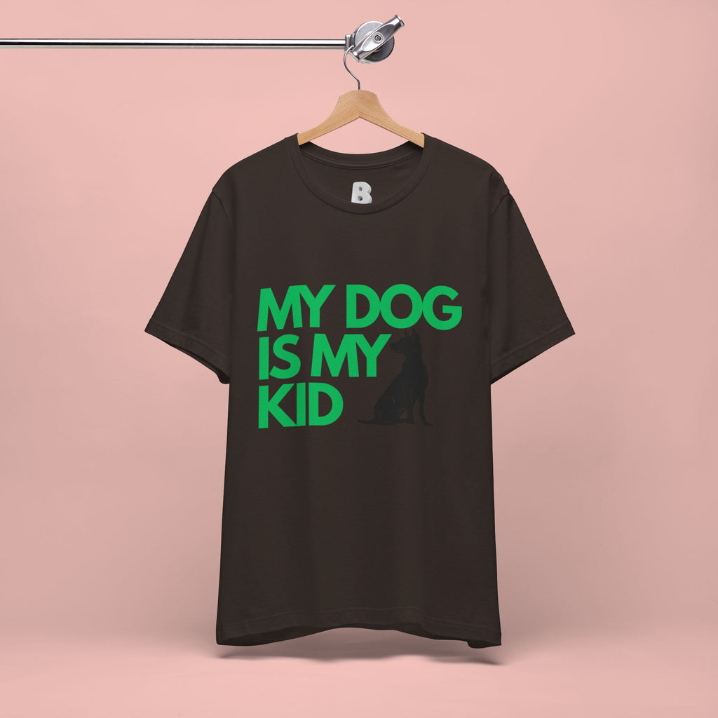 My Dog Is My Kid T-Shirt — Funny Pet Mom/Dad Tee with Sitting Dog Graphic