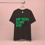 My Dog Is My Kid T-Shirt — Funny Pet Mom/Dad Tee with Sitting Dog Graphic
