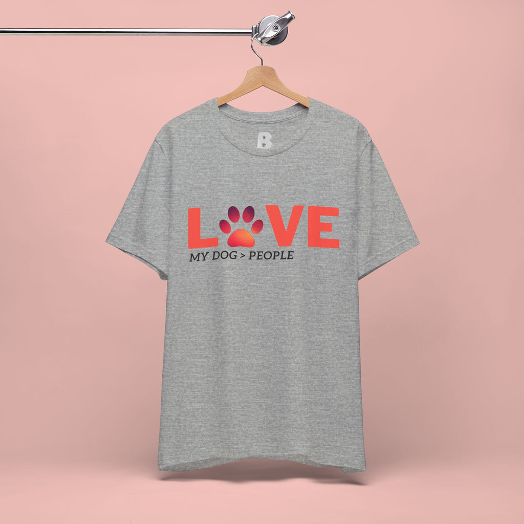 Dog Lover Tee - "LOVE My Dog > People" Paw Print Graphic T-Shirt