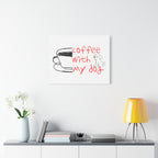 Canvas Wall Art - "Coffee With My Dog" Cute Coffee & Puppy Print